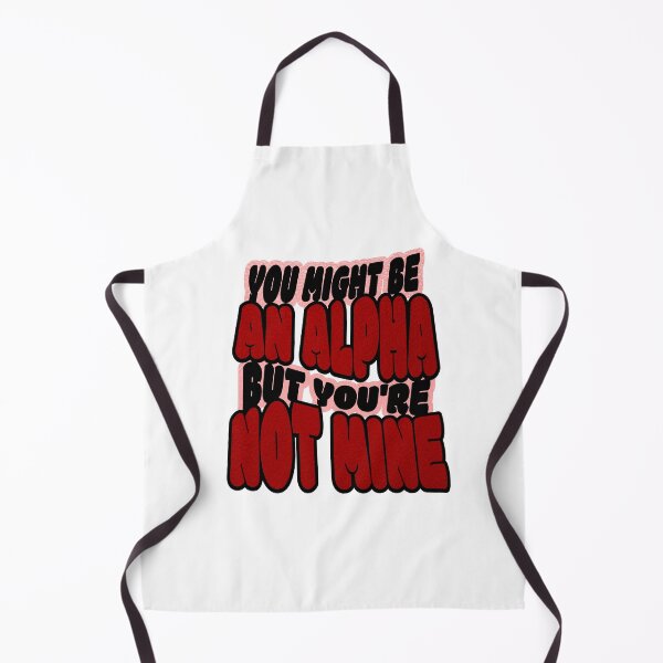 Item preview, You Might Be an Alpha But You're Not Mine  designed and sold by bookstackdream.