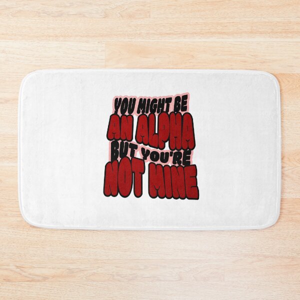 Item preview, You Might Be an Alpha But You're Not Mine  designed and sold by bookstackdream.
