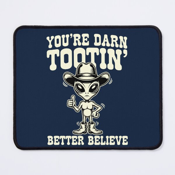 Item preview, You’re Darn Tootin Better Believe Funny Cowboy Alien, Western Space Humor Design, Retro Country Sci-Fi Cartoon designed and sold by American Spirit.