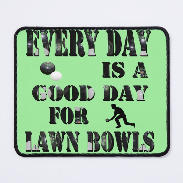 Item preview, Lawn Bowls: Everyday Is A Good Day For Lawn Bowls, designed and sold by A-Work-Of-Art.