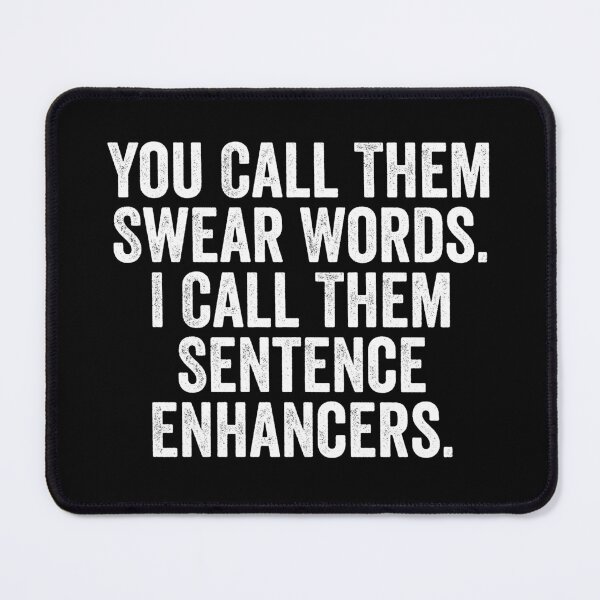 Item preview, You Call Them Swear Words I Call Them Sentence Enhancers designed and sold by manueldila.