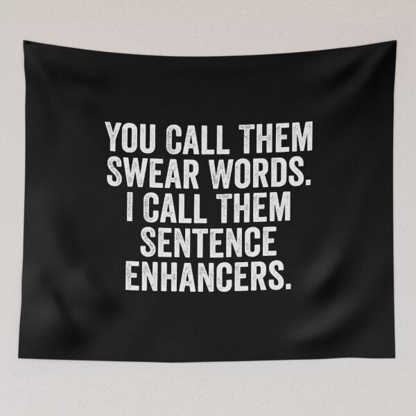 Item preview, You Call Them Swear Words I Call Them Sentence Enhancers designed and sold by manueldila.