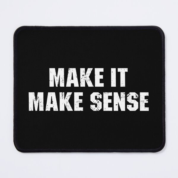 Item preview, Make It Make Sense designed and sold by zenicafariana.