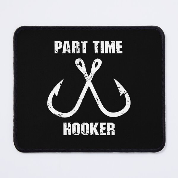 Item preview, Part Time Hooker - Funny Fishing Lovers designed and sold by zenicafariana.