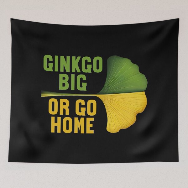 Item preview, GINKGO BIG OR GO HOME designed and sold by Carl's Clothing.