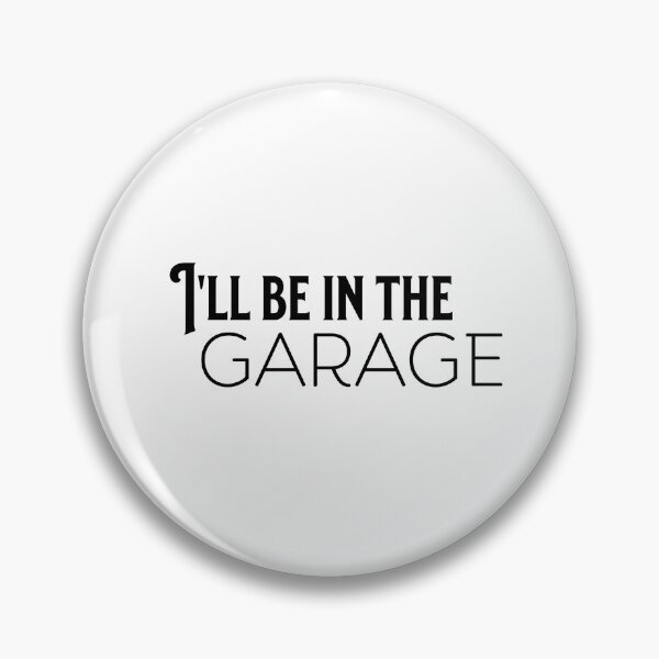 Item preview, I'll Be In The Garage designed and sold by RevoltLoading.