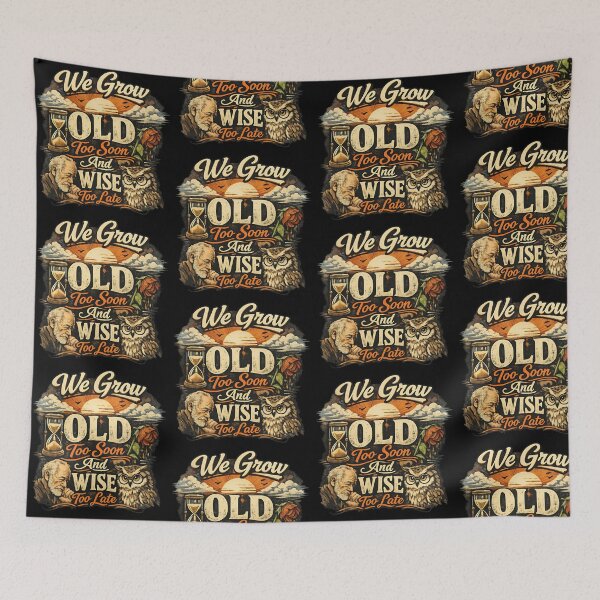 Item preview, We Grow Old Too Soon And Wise Too Late designed and sold by TeeTimeTreasure.