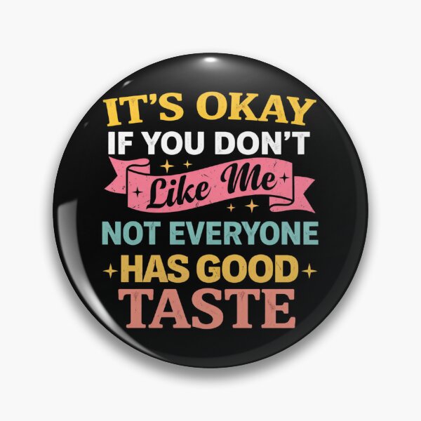 Item preview, it's okay if you don't like me not everyone has good taste designed and sold by Markon22.