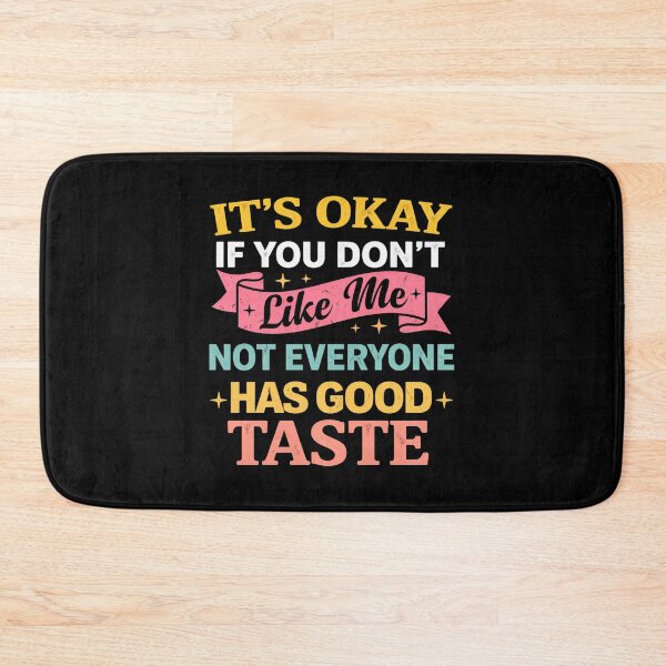 Item preview, it's okay if you don't like me not everyone has good taste designed and sold by Markon22.