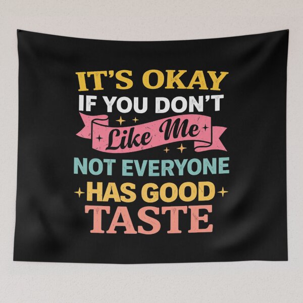 Item preview, it's okay if you don't like me not everyone has good taste designed and sold by Markon22.
