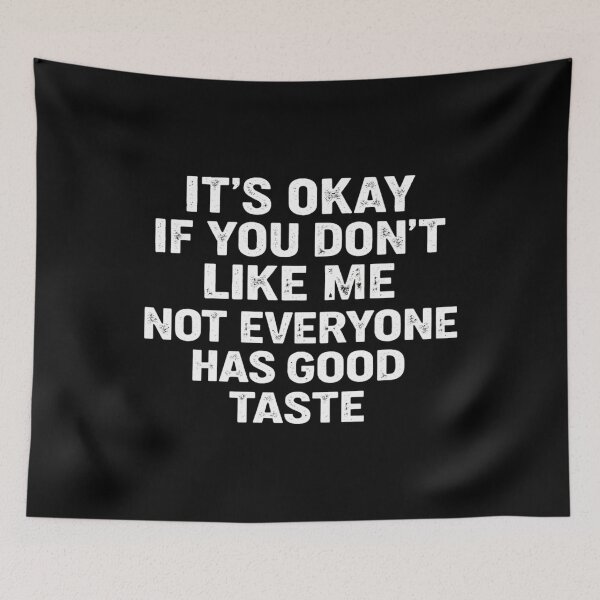 Item preview, it's okay if you don't like me not everyone has good taste designed and sold by Markon22.