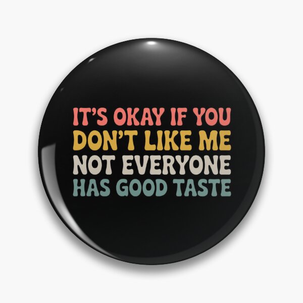 Item preview, it's okay if you don't like me not everyone has good taste designed and sold by Markon22.