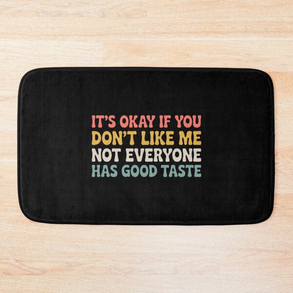 Item preview, it's okay if you don't like me not everyone has good taste designed and sold by Markon22.