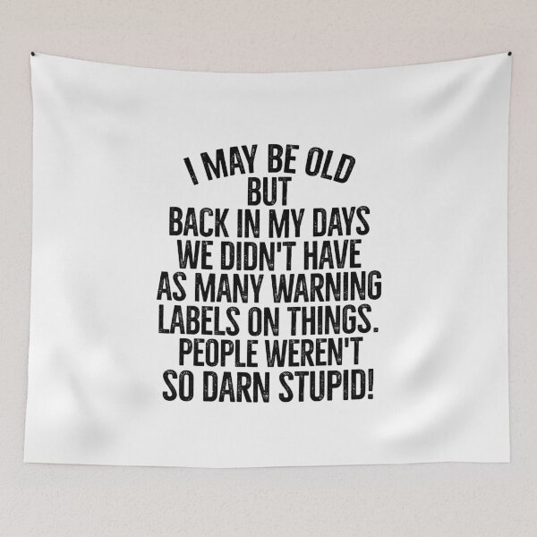 Item preview, Back in my days, people weren't so darn stupid! designed and sold by mksjr.