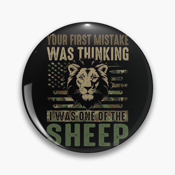 Item preview, Your First Mistake was Thinking I was One of The Sheep Lion Patriot quote designed and sold by FrontierCosmic.