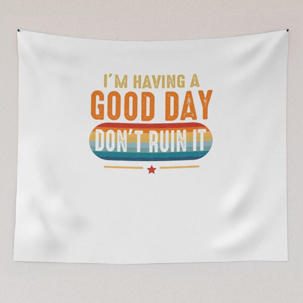 Item preview, I'm Having a Good Day Don't Ruin  Funny Sarcastic Humor designed and sold by FrontierCosmic.