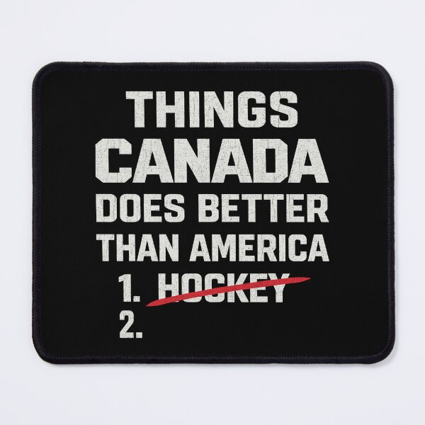 Item preview, Things Canada Does Better Than America designed and sold by Eh Plus Designs.