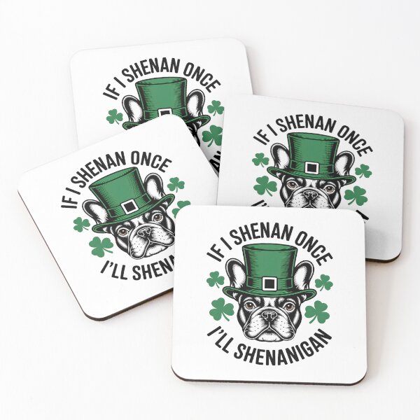 Item preview, If I Shenan Once I'll Shenanigan French Bulldog Irish Dog  designed and sold by ArleneRowe.