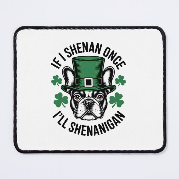 Item preview, If I Shenan Once I'll Shenanigan French Bulldog Irish Dog designed and sold by ArleneRowe.