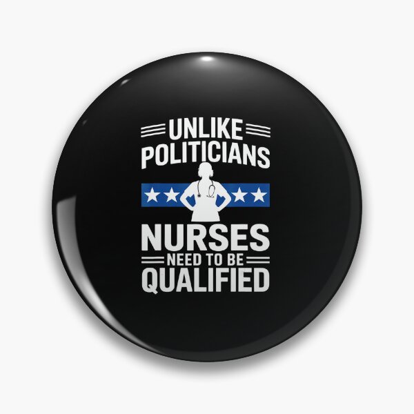 Item preview, Unlike Politicians Nurses Need To Be Qualified Funny Sarcasm Quote  designed and sold by miaa-artistshop.