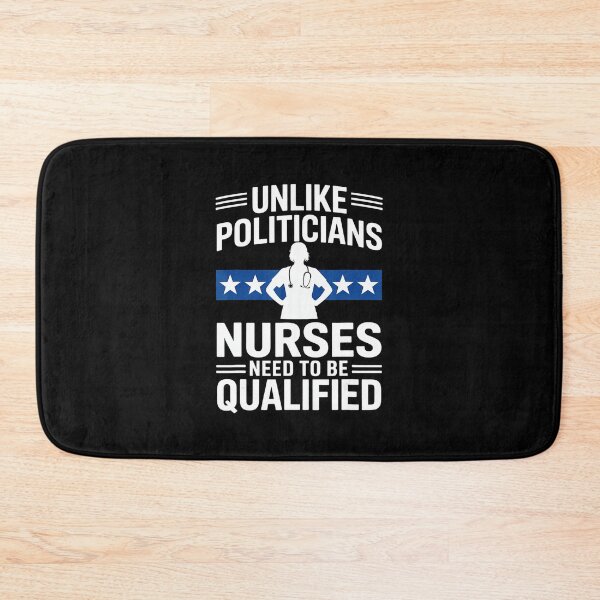 Item preview, Unlike Politicians Nurses Need To Be Qualified Funny Sarcasm Quote  designed and sold by miaa-artistshop.