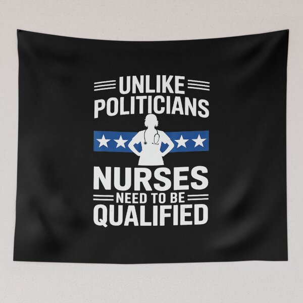 Item preview, Unlike Politicians Nurses Need To Be Qualified Funny Sarcasm Quote  designed and sold by miaa-artistshop.