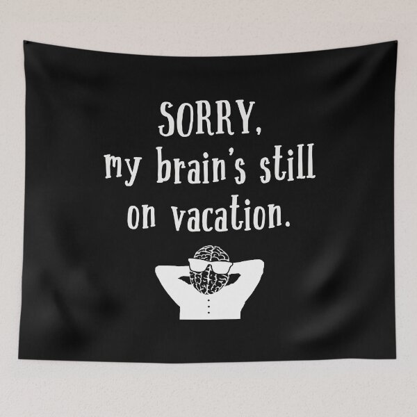 Item preview, Brain Still On Vacation designed and sold by oberdoofus.