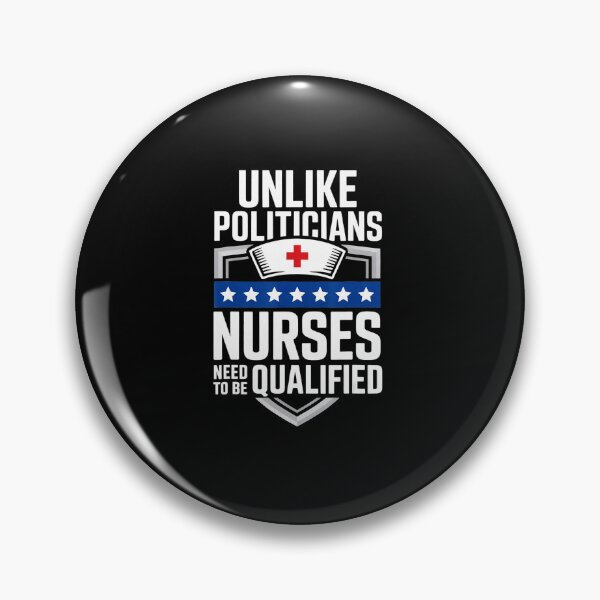 Item preview, Unlike Politicians Nurses Need To Be Qualified Funny Nurse Quote designed and sold by miaa-artistshop.