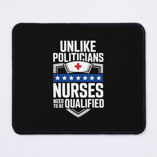 Item preview, Unlike Politicians Nurses Need To Be Qualified Funny Nurse Quote designed and sold by miaa-artistshop.