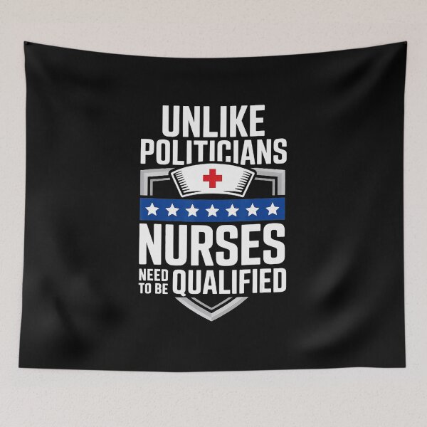 Item preview, Unlike Politicians Nurses Need To Be Qualified Funny Nurse Quote designed and sold by miaa-artistshop.