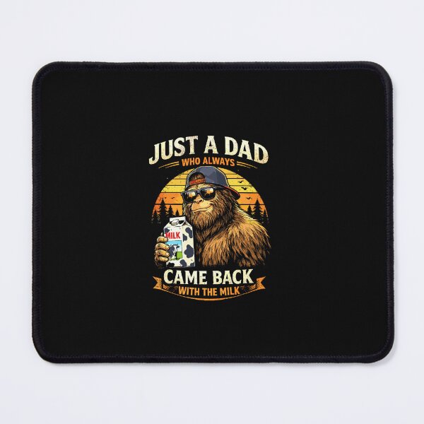 Item preview, Just A Dad Who Always Came Back with The Milk Sasquatch Papa designed and sold by ArleneRowe.