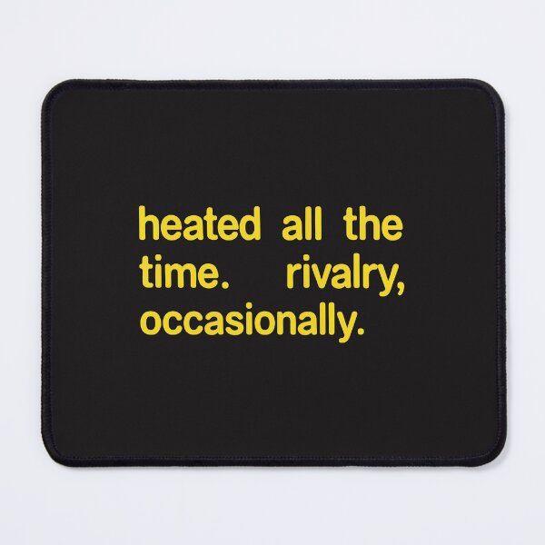 Item preview, Heated All The Time Rivalry Occasionally Funny Quote Design designed and sold by kiralynstration.
