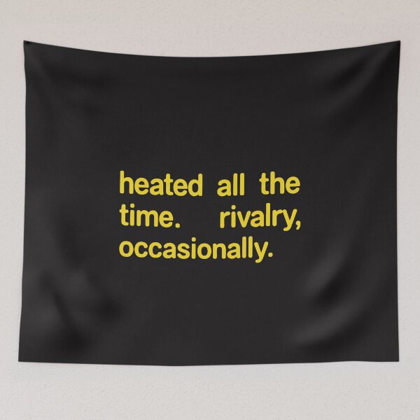 Item preview, Heated All The Time Rivalry Occasionally Funny Quote Design designed and sold by kiralynstration.