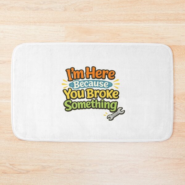 Item preview, I'm Here Because You Broke Something designed and sold by Art for Every Person.