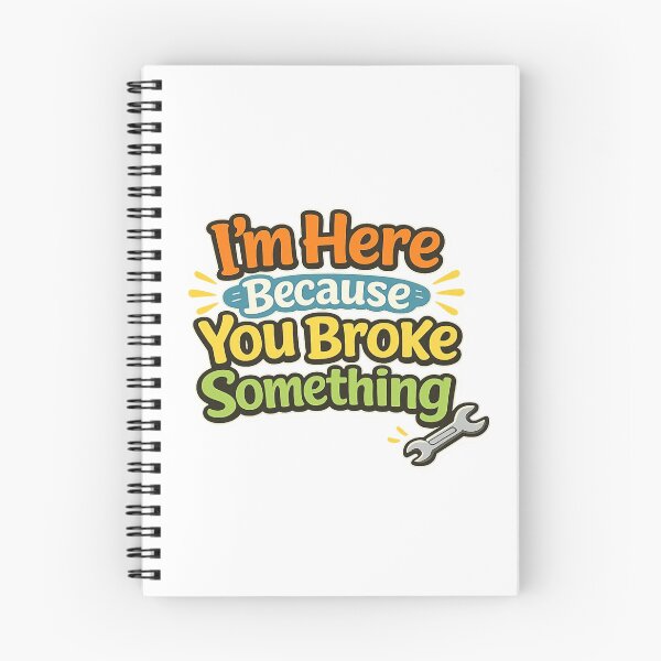 Item preview, I'm Here Because You Broke Something designed and sold by Art for Every Person.
