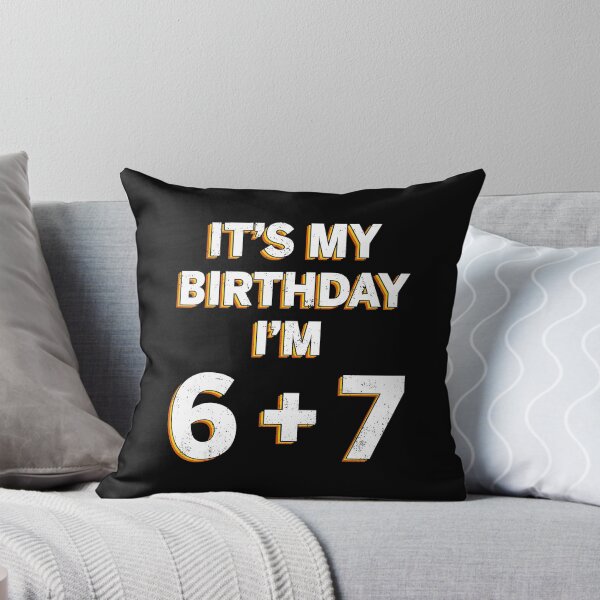 Item preview, It's My Birthday I'm 6 + 7 Funny 13 Meme  designed and sold by gladysenglish.