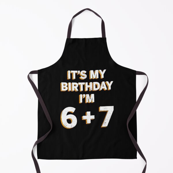 Item preview, It's My Birthday I'm 6 + 7 Funny 13 Meme  designed and sold by gladysenglish.