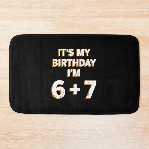 Item preview, It's My Birthday I'm 6 + 7 Funny 13 Meme  designed and sold by gladysenglish.