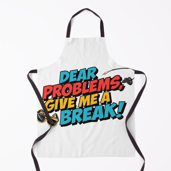 Item preview, DEAR PROBLEMS, GIVE ME A BREAK! designed and sold by ELdante.