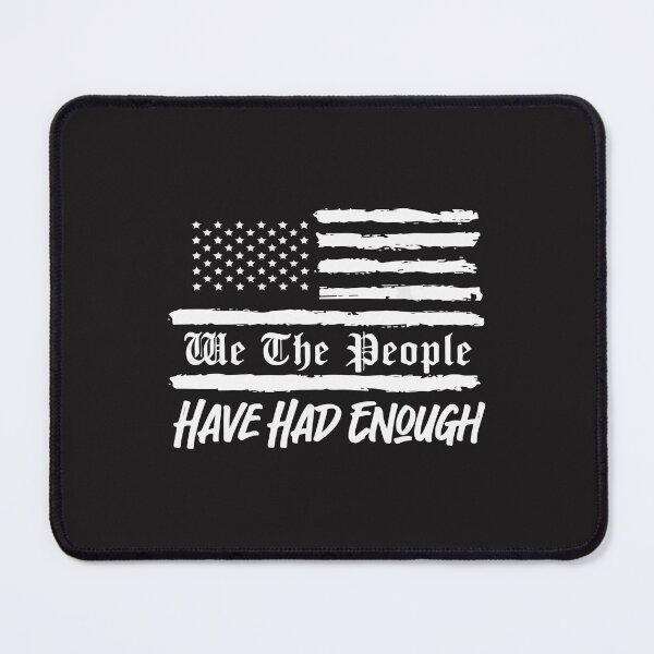 Item preview, We The People Have Had Enough Patriotic American Flag Design designed and sold by kiralynstration.
