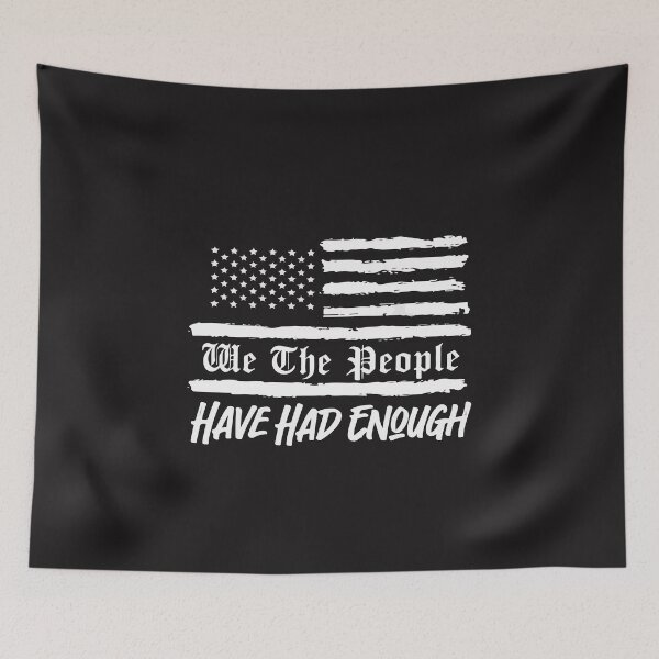 Item preview, We The People Have Had Enough Patriotic American Flag Design designed and sold by kiralynstration.