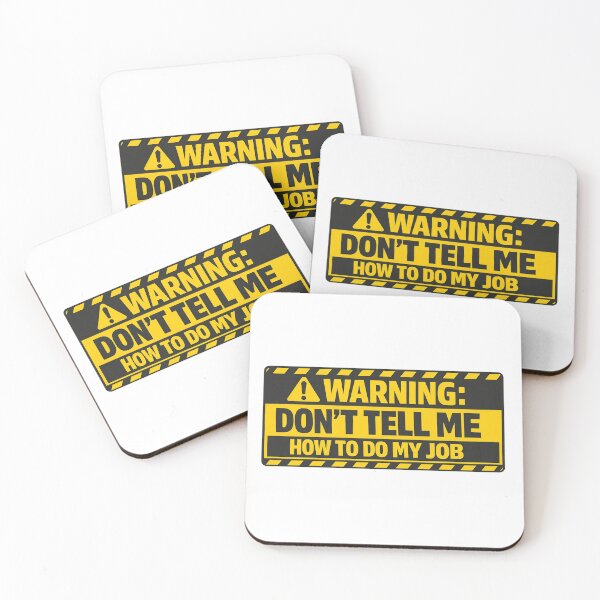 Item preview, Warning - Don't Tell Me How To Do My Job designed and sold by Art for Every Person.