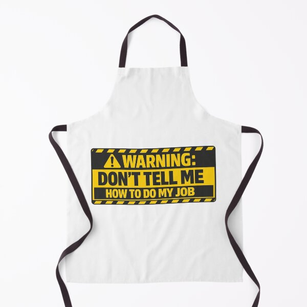 Item preview, Warning - Don't Tell Me How To Do My Job designed and sold by Art for Every Person.