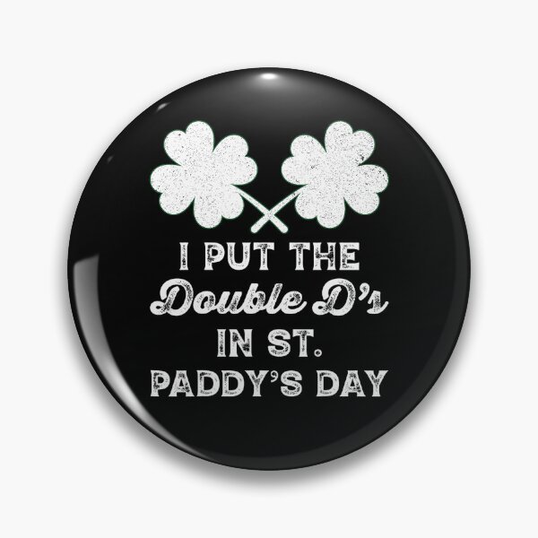 Item preview, I Put The Double D's In St Paddy's Day designed and sold by snippetofevelyn.