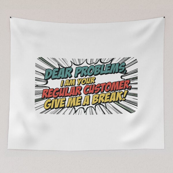 Item preview, Dear PROBLEMS I'M YOUR regular customer, give me a break!! designed and sold by ELdante.