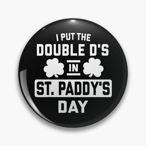 Item preview, I Put The Double D's In St Paddy's Day designed and sold by Rivolli.