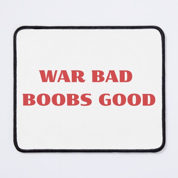Item preview, WAR BAD, BOOBS GOOD designed and sold by ModernQuote.