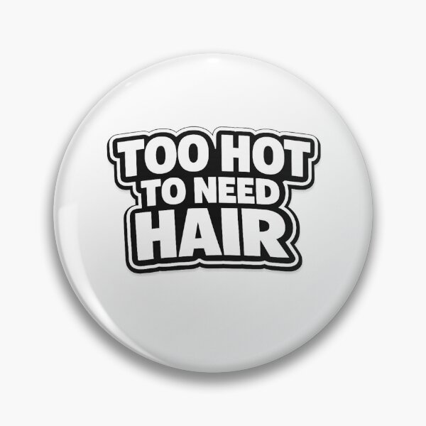 Item preview, Too Hot To Need Hair – Bold Funny Confidence Shirt designed and sold by Timeless Junction.