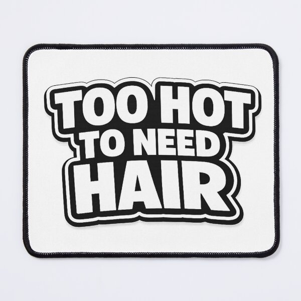 Item preview, Too Hot To Need Hair – Bold Funny Confidence Shirt designed and sold by Timeless Junction.