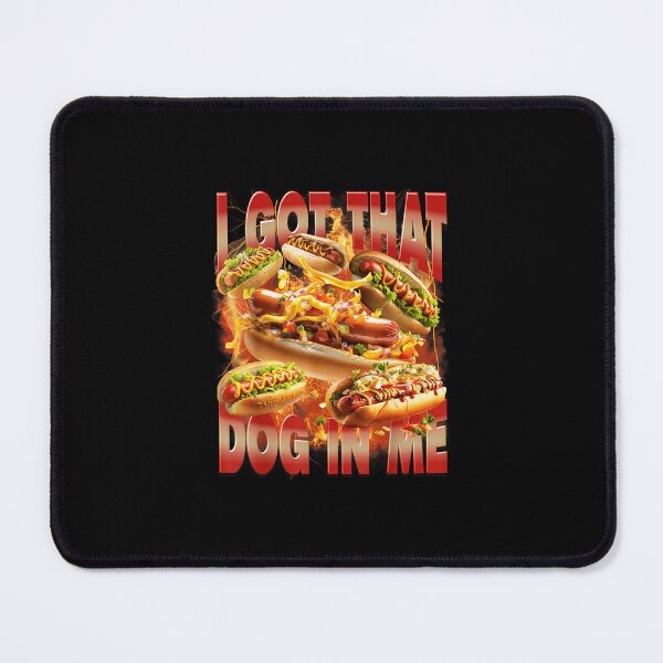 Item preview, I Got That Dog in Me Funny Hotdog Memes Bootleg Men Women designed and sold by najaks.